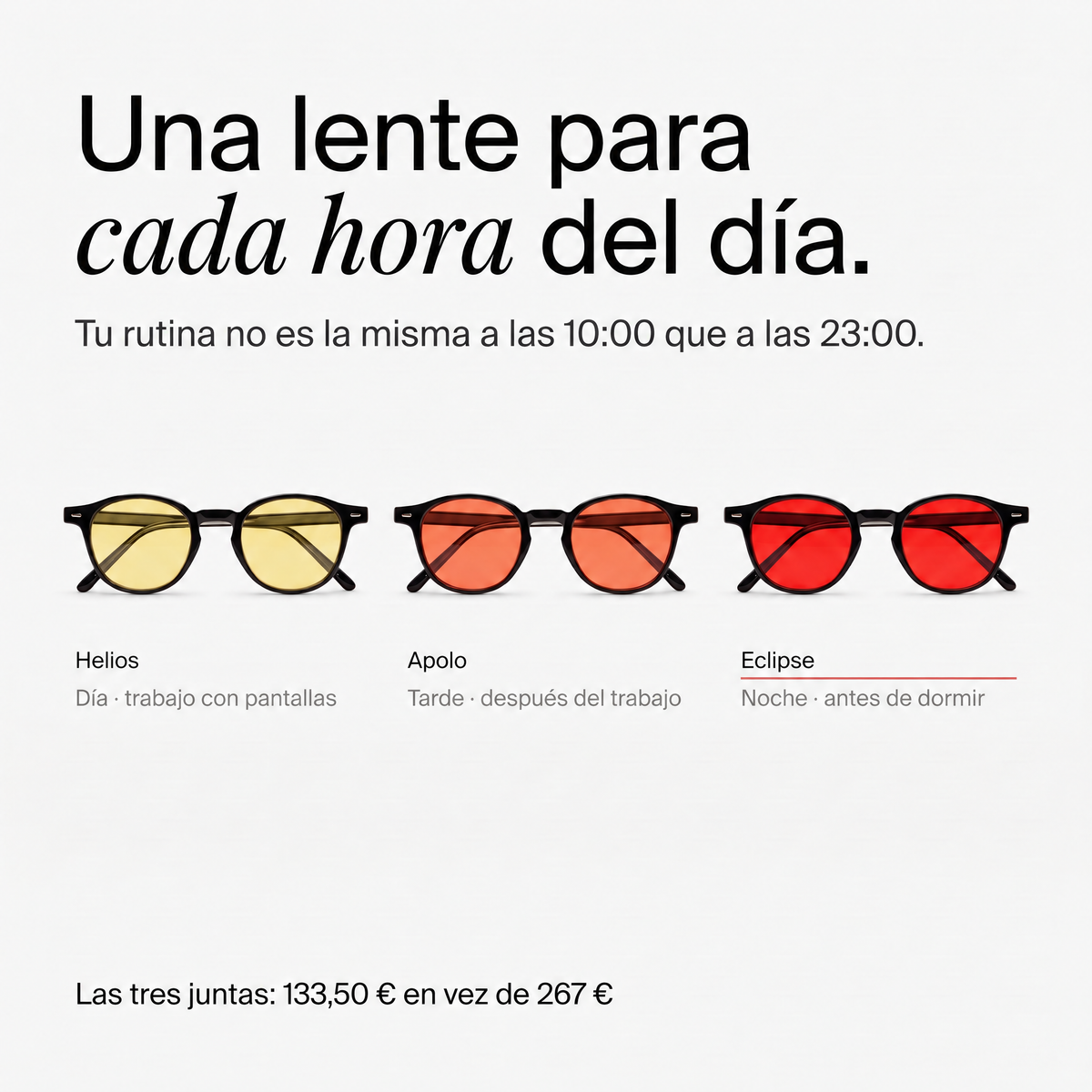 Una lente para cada hora del día: Helios, Apolo y Eclipse. Las tres juntas 133,50 € en vez de 267 €