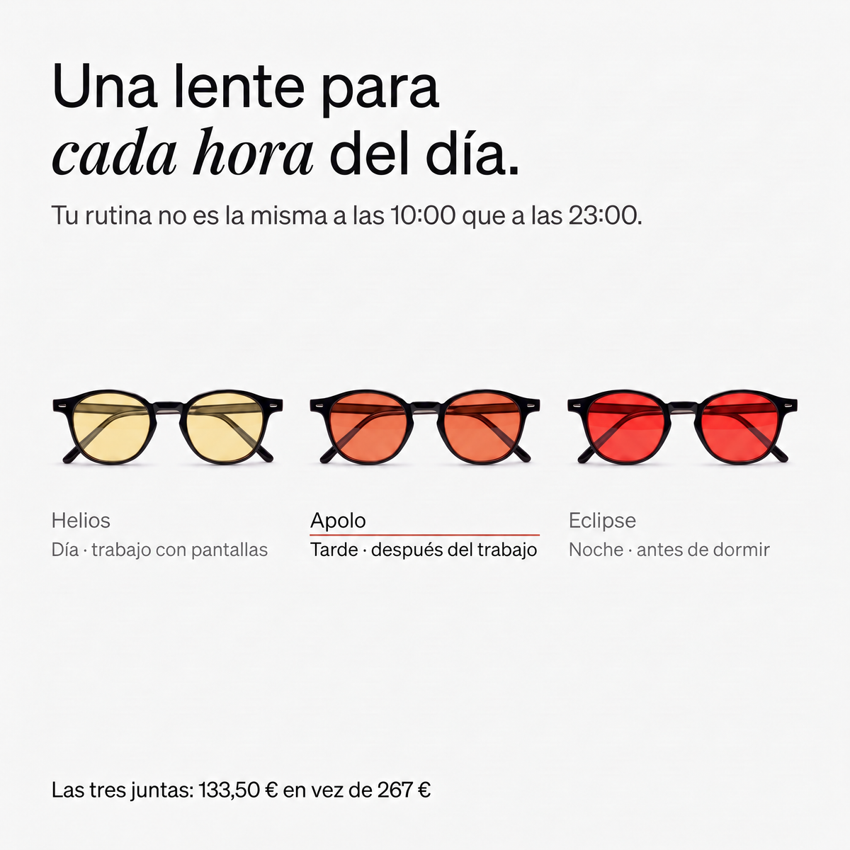 Una lente para cada hora del día: Helios, Apolo y Eclipse. Las tres juntas 133,50 € en vez de 267 €